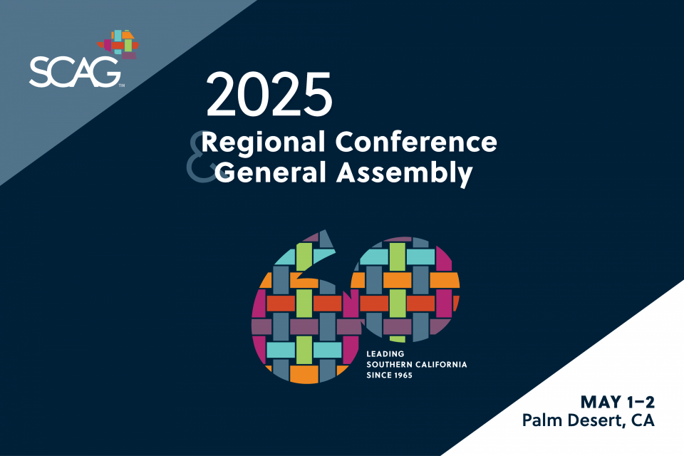 SCAG 2025 Regional Conference and General Assembly, May 1-2, Palm Desert CA | 60th Anniversary | Leading Southern California Since 1965